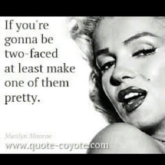 If your gunna be TWO-FACED make one of them pretty ^.<