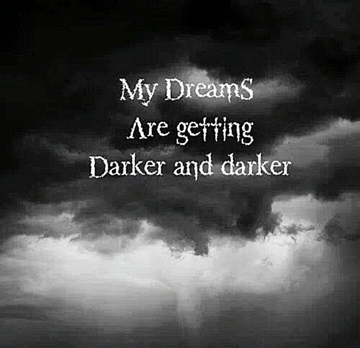 Darker dreams