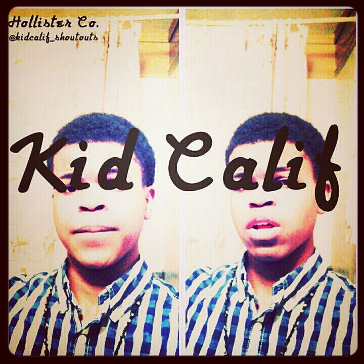 Follow me on instagram @kidcalif