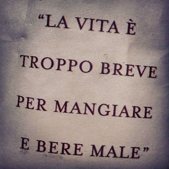 La Vita E Troppo breve per mangiare e bere male