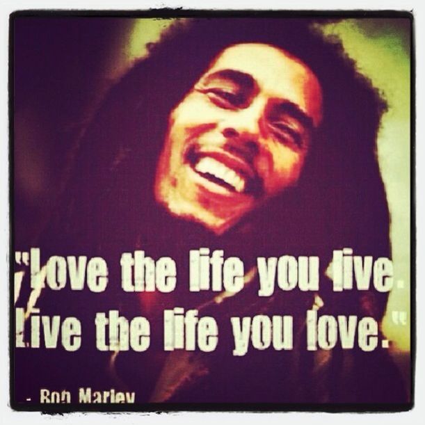 Favorite Quote. #bob #marley #love #the #life #you #live #live #the #life #you #love